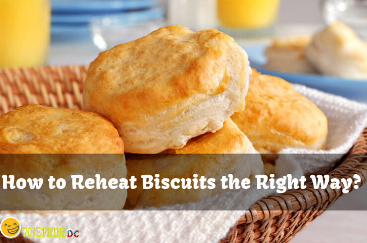 How to Reheat Biscuits the Right Way?