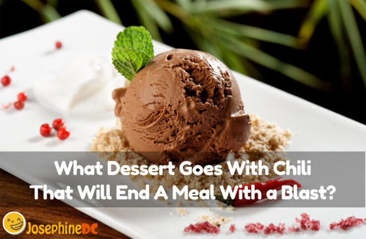 Are you wondering what dessert goes with chili that will make your dinner memorable? Try out some new combinations to end a meal with a blast!