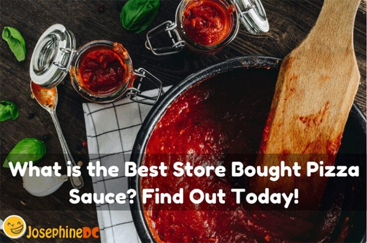 What is the Best Store Bought Pizza Sauce? Find Out Today!