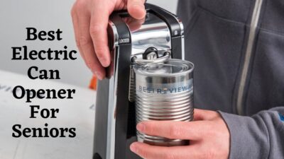 Best Electric Can Opener For Seniors